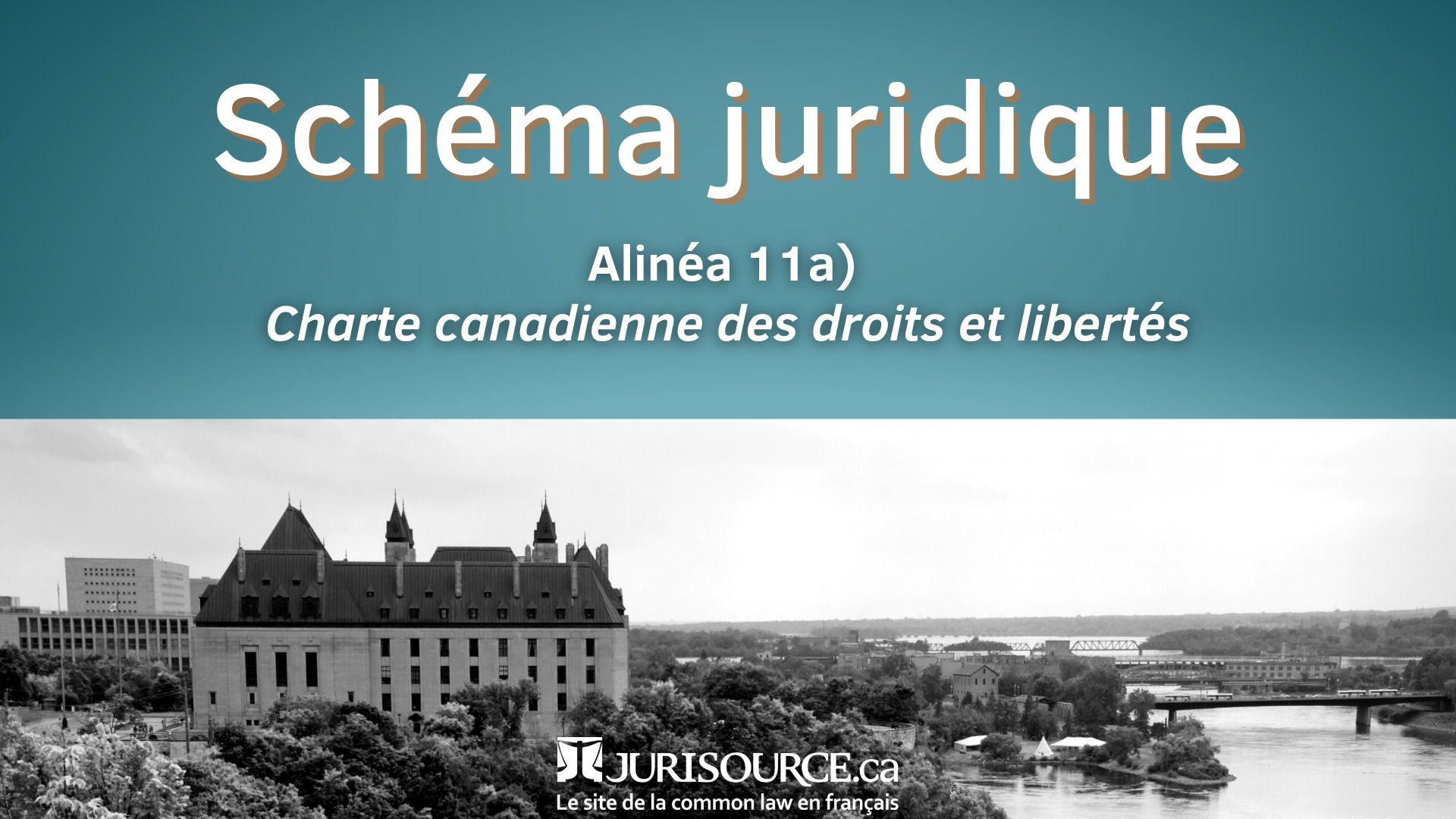 Alinéa 11a) Charte canadienne des droits et libertés Schéma juridique